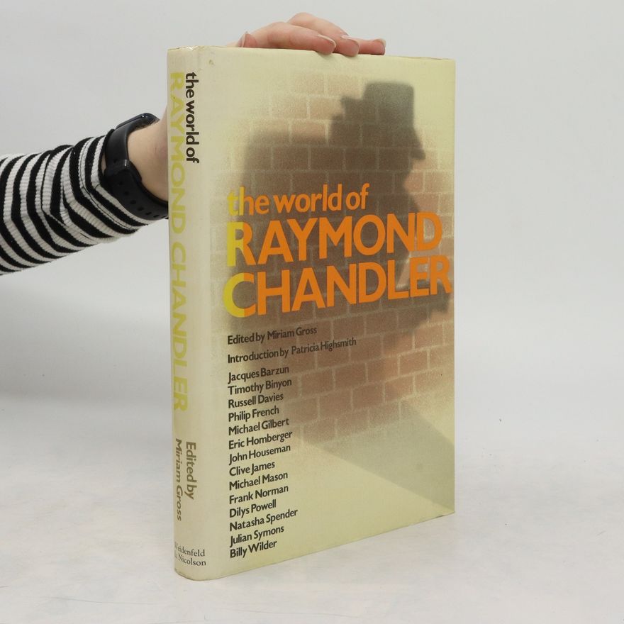 Miriam Gross The World of Raymond Chandler