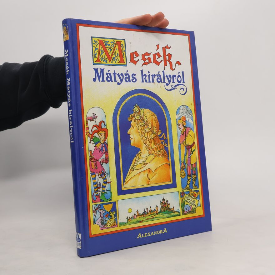 Collectif d'auteurs Mesék Mátyás királyról
