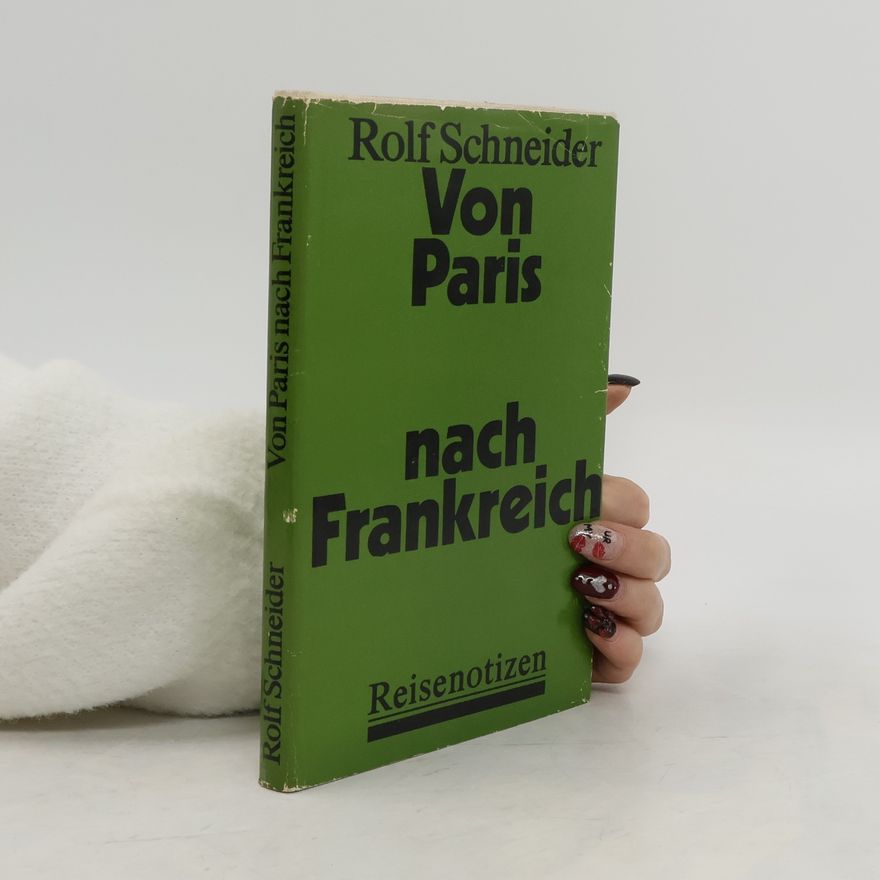 Rolf Schneider Von Paris nach Frankreich