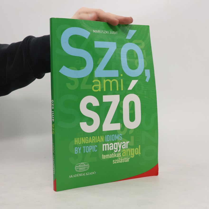 MARUSZKI JUDIT Szo, ami szo - Hungarian Idioms by Topic