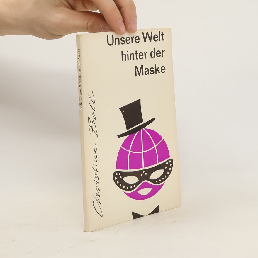 Christine Boll Unsere Welt hinter der Maske