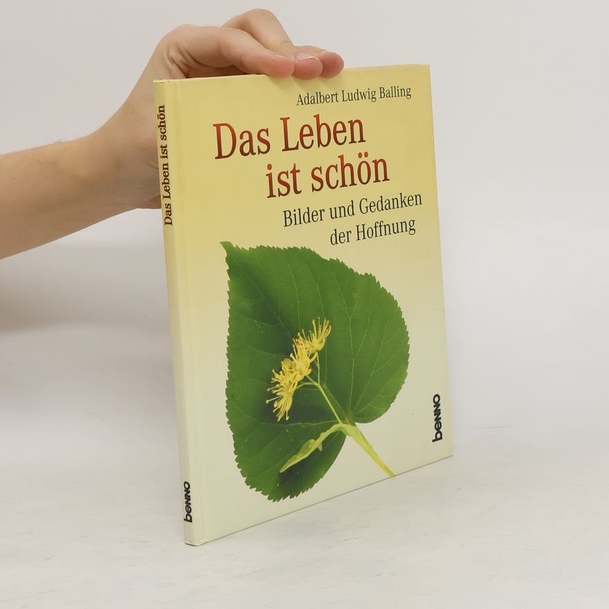 Adalbert Ludwig Balling Das Leben ist schön