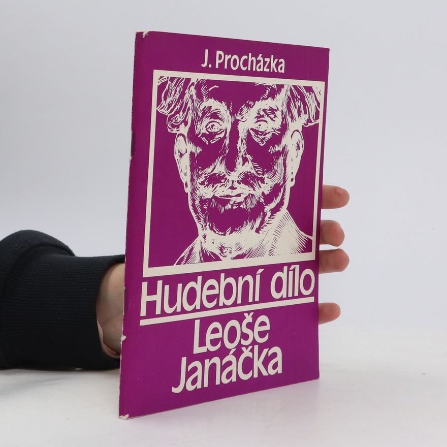 Jaroslav Procházka Hudební dílo Leoše Janáčka