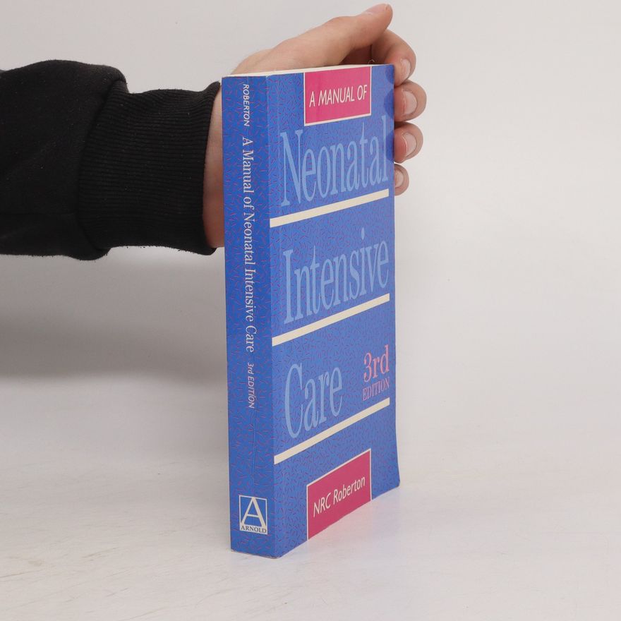 NRC Roberton A Manual of Neonatal Intensive Care. 3rd Edition