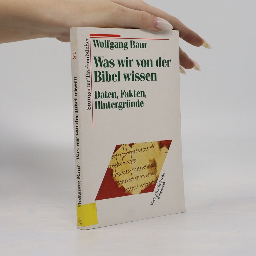 Wolfgang Baur Was wir von der Bibel wissen