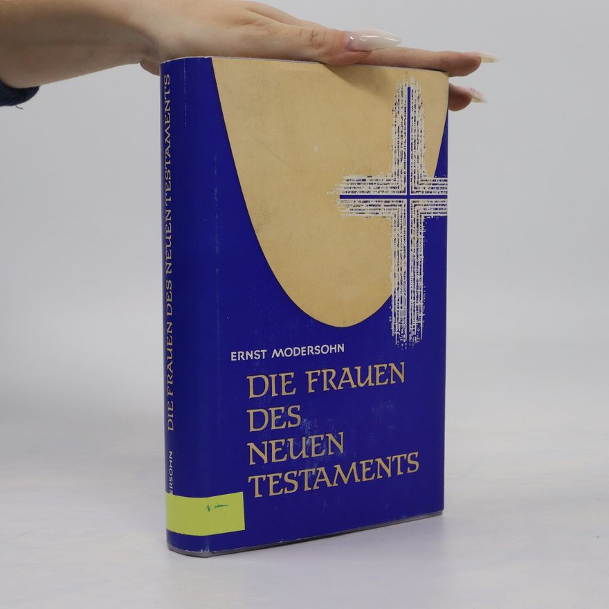 Ernst Modersohn Die Frauen des Neuen Testaments