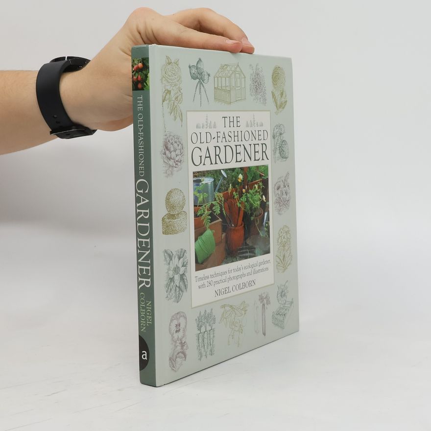 Nigel Colborn Old Fashioned Gardener