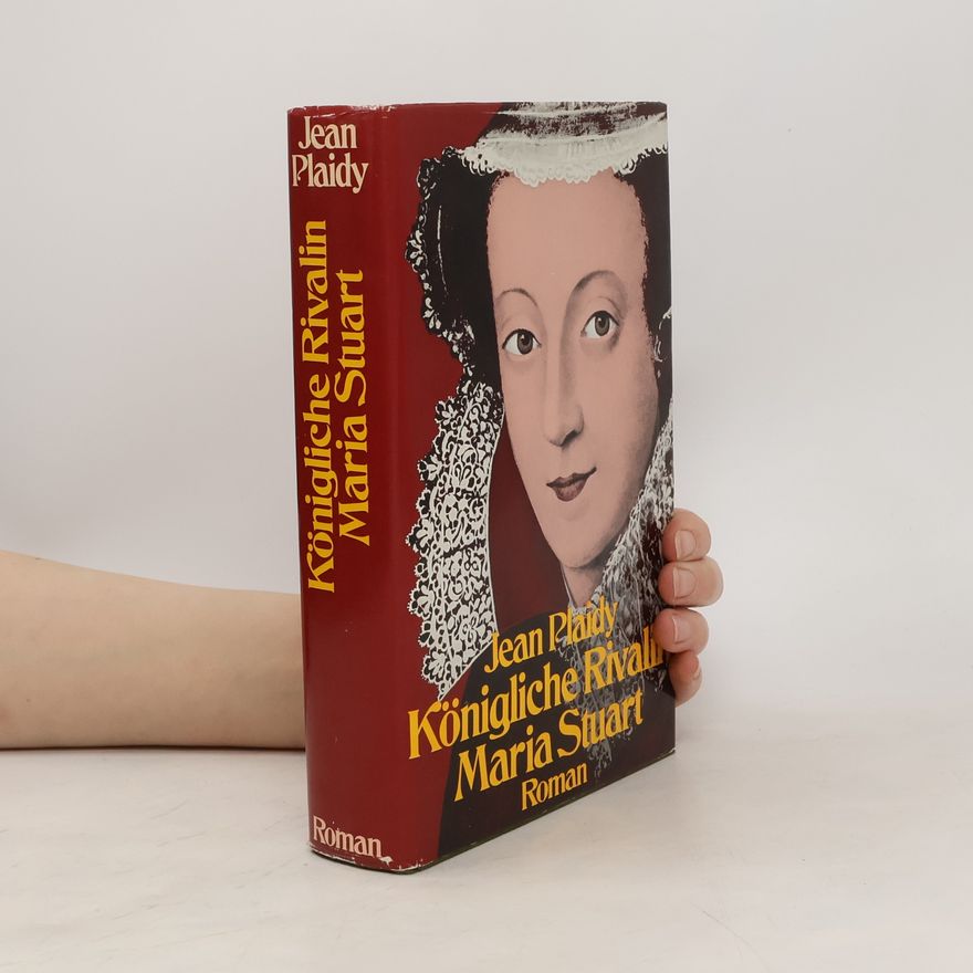 Jean Plaidy Königliche Rivalin. Maria Stuart