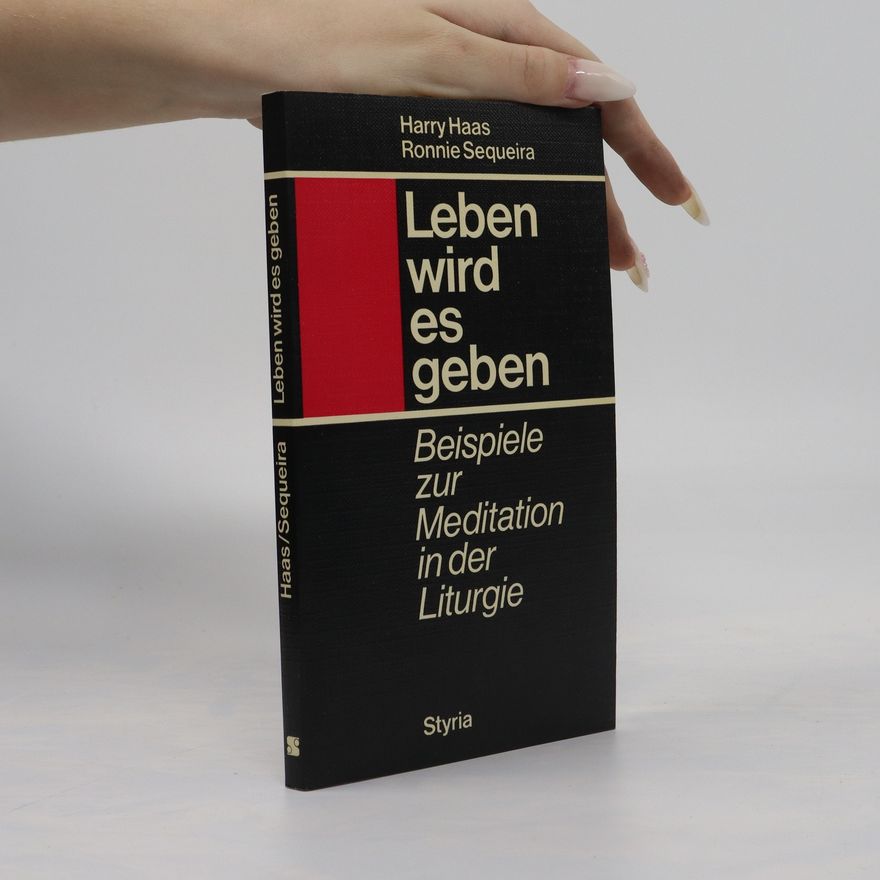 Ronnie Sequeira Leben wird es geben : Beispiele zur Meditation in Liturgie