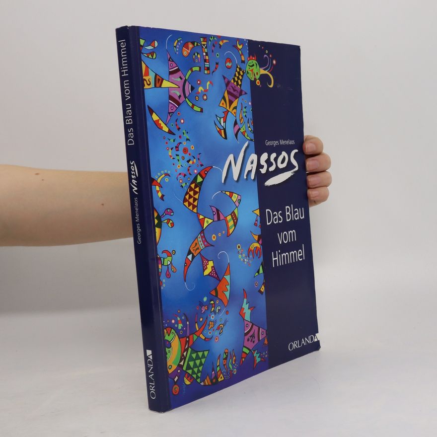 Georges Menelaos Nassos Das Blau vom Himmel oder das unbeabsichtigte Leben mit der Kunst