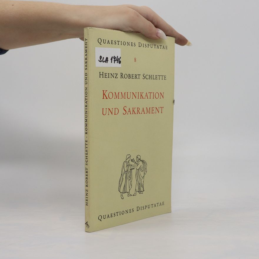 Heinz Robert Schlette Kommunikation und Sakrament