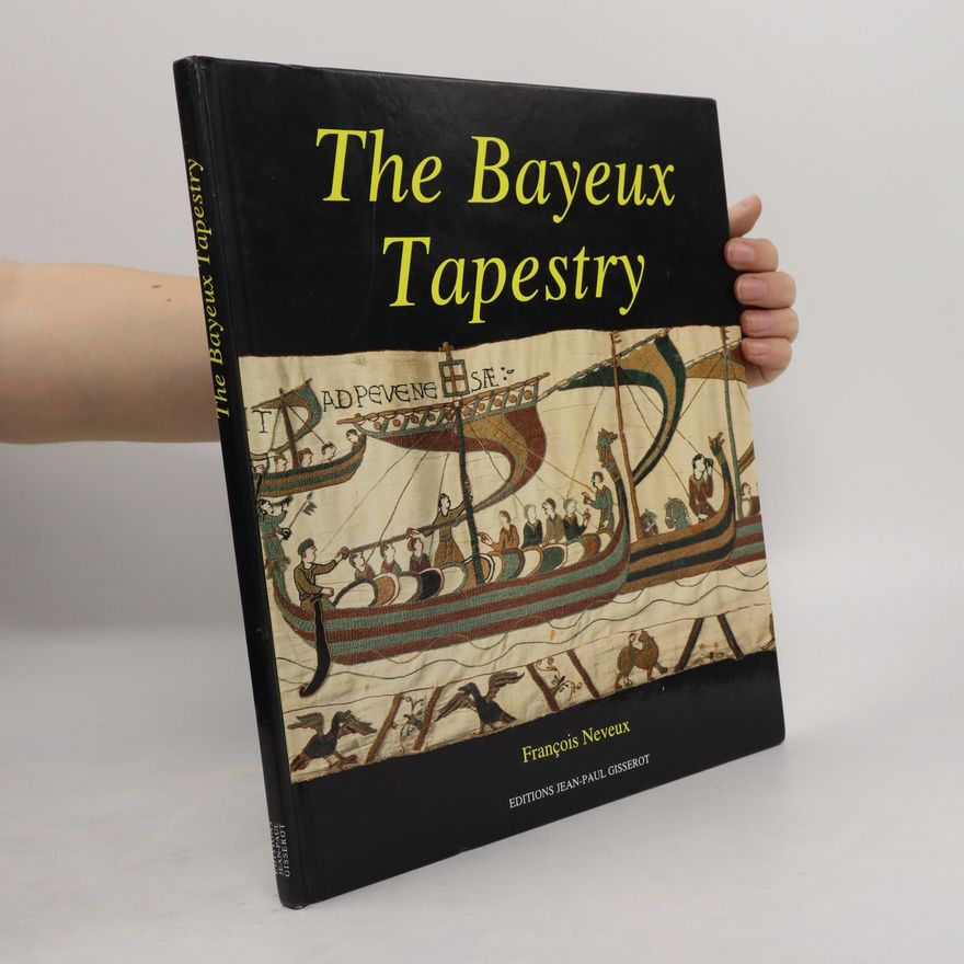 Francois Neveux The Bayeux Tapestry