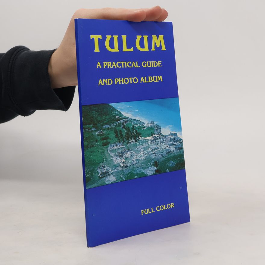 Kolektiv autorů Tulum. A practical Guide and Photo Album