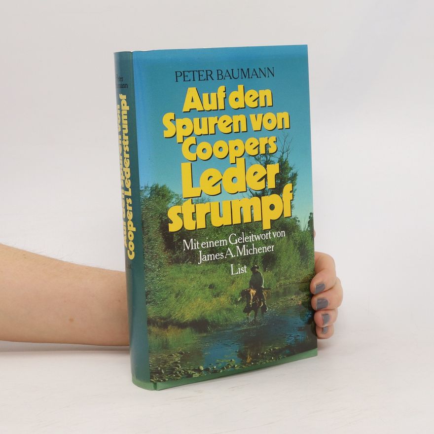 Peter Baumann Auf den Spuren von Coopers Lederstrumpf