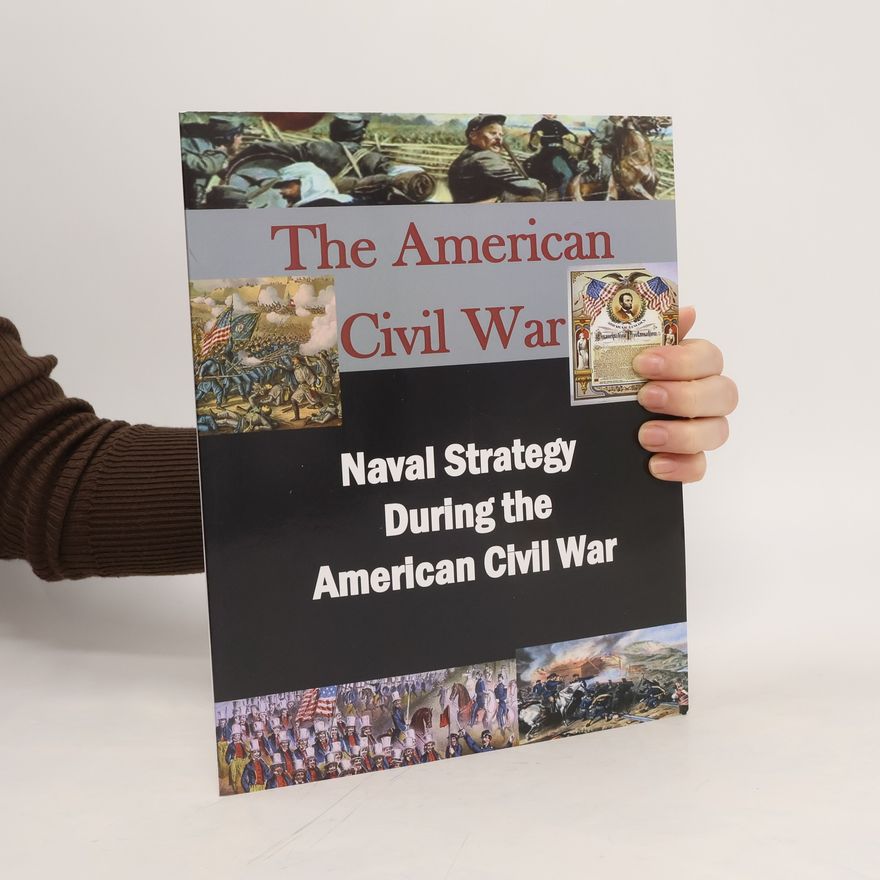 Autorenkollektiv The American Civil War: Naval Strategy During the American Civil War