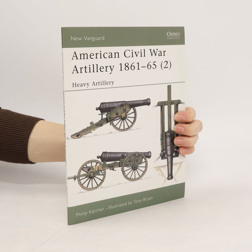 Philip R. N. Katcher American Civil War Artillery 1861–65 (2)