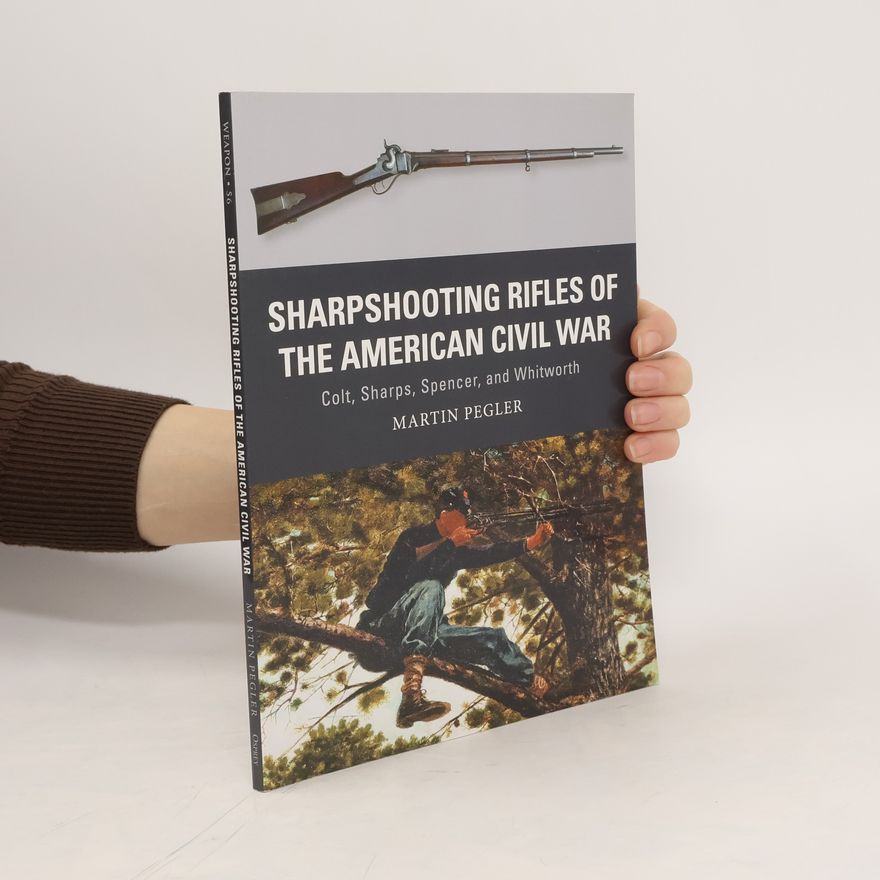 Martin Pegler Sharpshooting Rifles of the American Civil War
