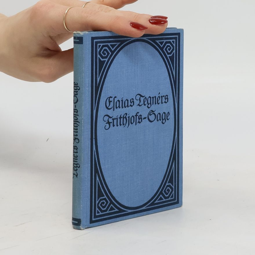 Esaias Tegnér Esaias Tegnér's Frithiofs-Sage