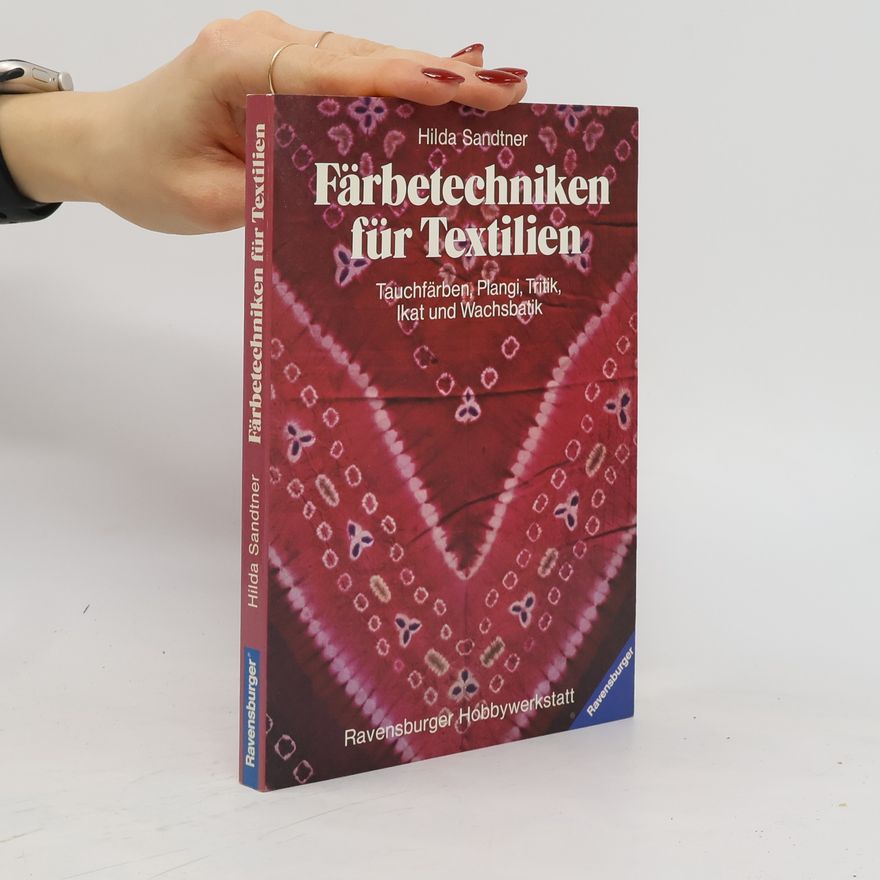 Hilda Sandtner Färbetechniken für Textilien