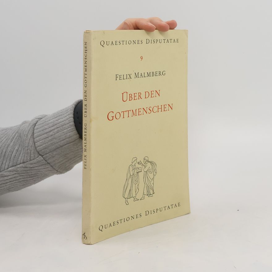 Felix Malmberg Über den Gottmenschen