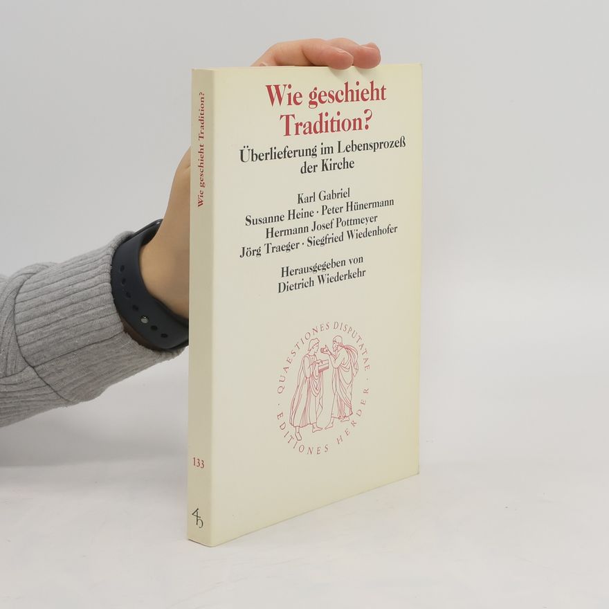 Dietrich Wiederkehr Wie geschieht Tradition?