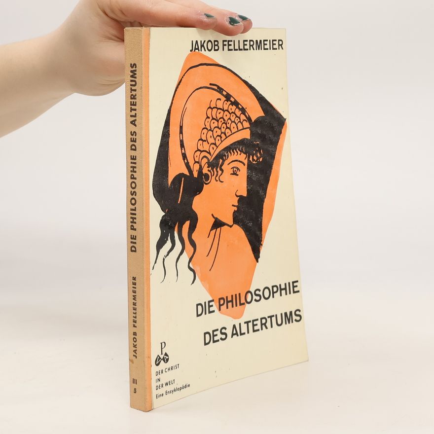 Jakob Fellermeier Der Philosophie des Altertums