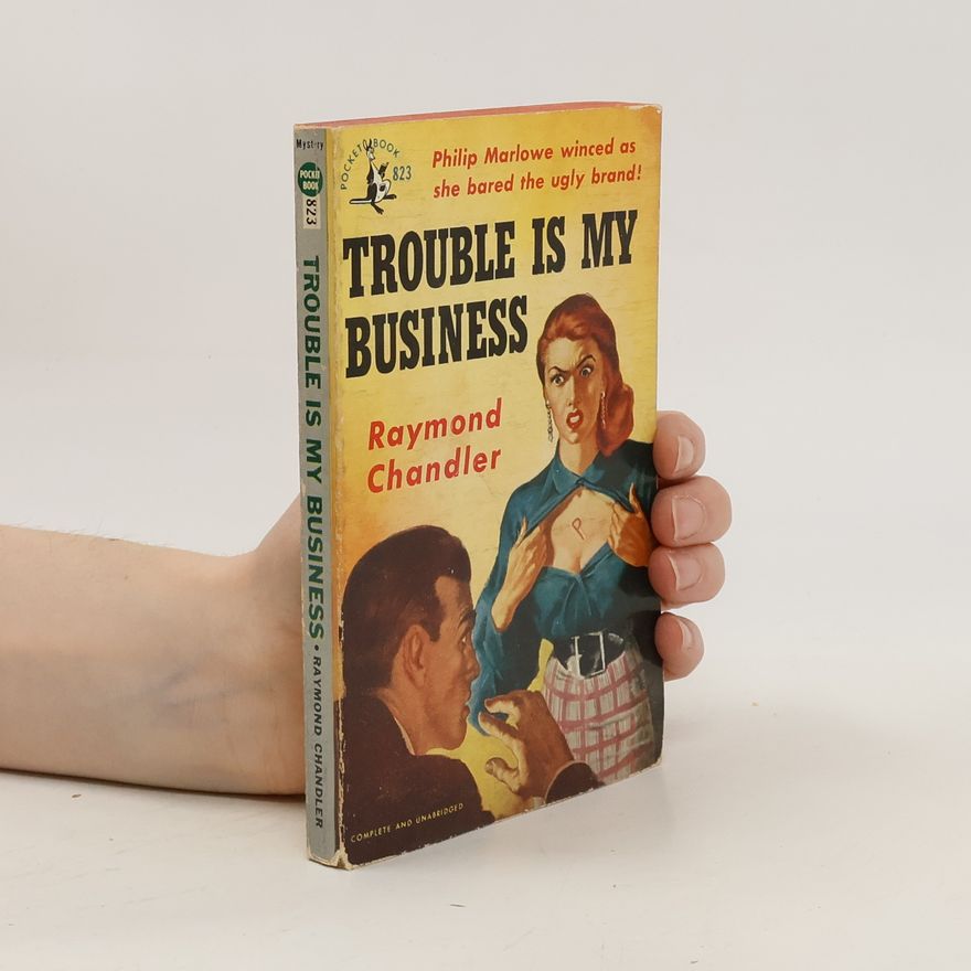 Raymond Chandler Trouble is my business
