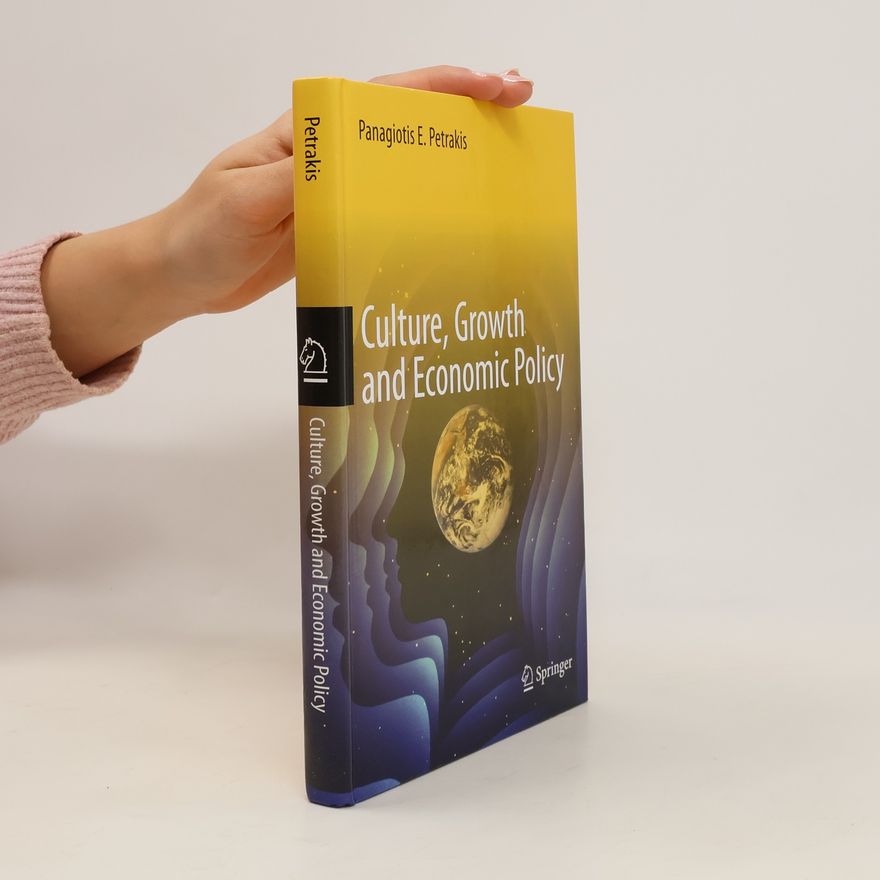 Panagiōtēs E. Petrakēs Culture, growth and economic policy