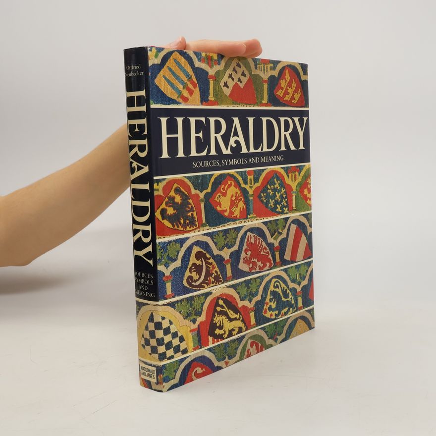 Ottfried Neubecker Heraldry. Sources, Symbols and Meaning