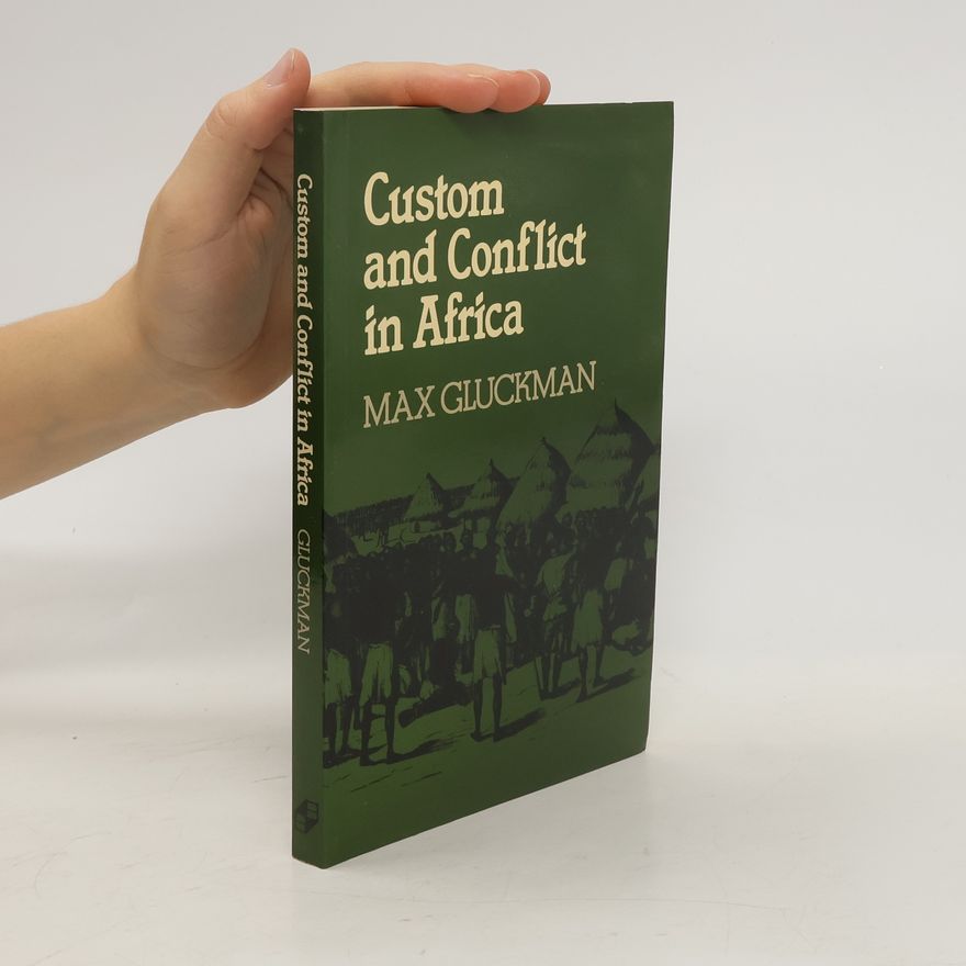 Max Gluckman Custom and Conflict in Africa