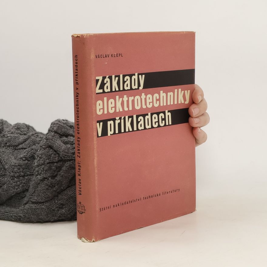 Václav Klepl Základy elektrotechniky v příkladech