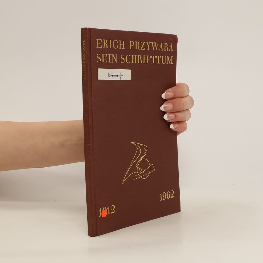 Erich Przywara Erich Przywara. Sein Schrifttum. 1912-1962