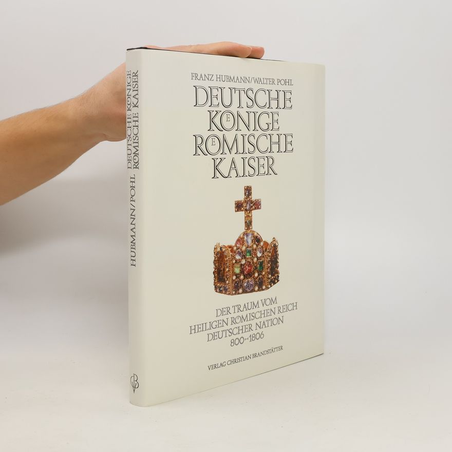 Franz Hubmann Deutsche Koenige. Roemische Kaiser