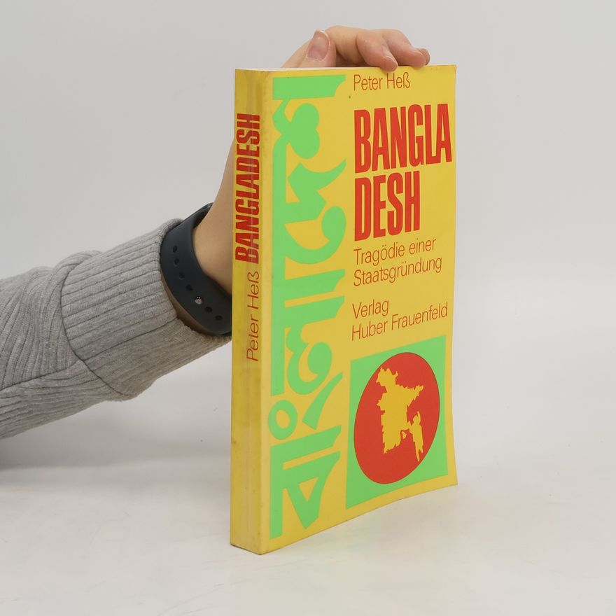 Peter Hess Bangladesh: Tragödie einer Staatsgründung