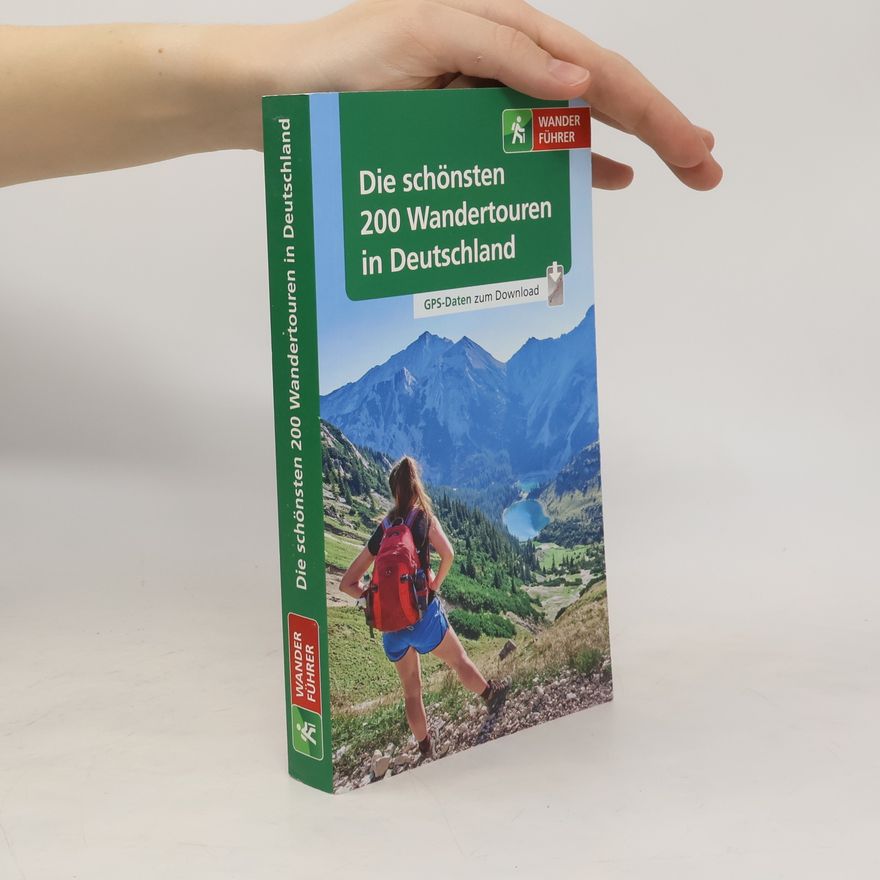 Various authors Die schönsten 200 Wandertouren in Deutschland