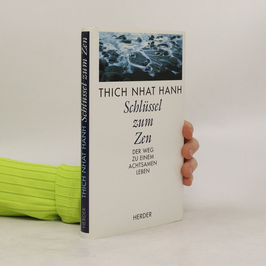 Thích Nhất Hạnh Schlüssel zum Zen. Der Weg zu einem achtsamen Leben. Einf. v. Philip Kapleau