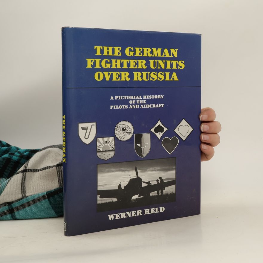 Werner Held German Fighter Units Over Russia