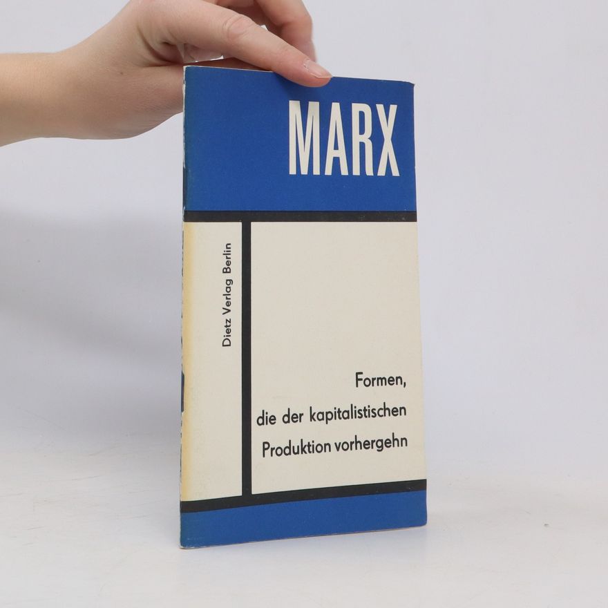 Karl Marx Formen, die der kapitalistischen Produktion vorhergehen
