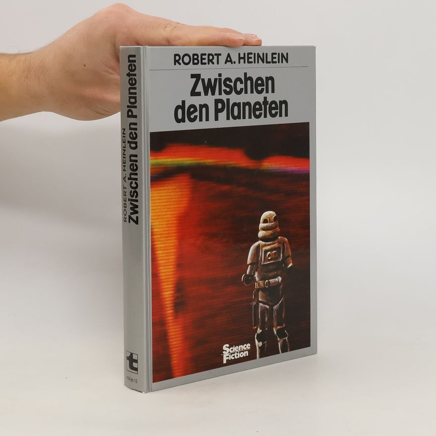Robert A. Heinlein Zwischen den Planeten