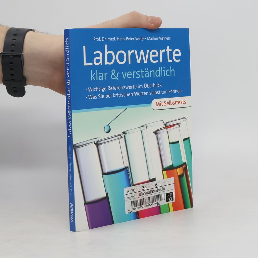 Hans Peter Seelig Laborwerte klar & verständlich ; wichtige Referenzwerte im Überblick ; was Sie bei kritischen Werten selbst tun können ; [mit Selbsttests]