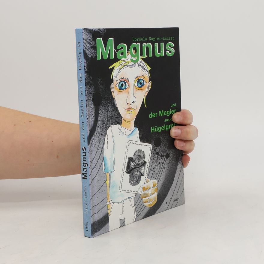 Cordula Nagler Zanier Magnus und der Magier aus dem Hügelgrab