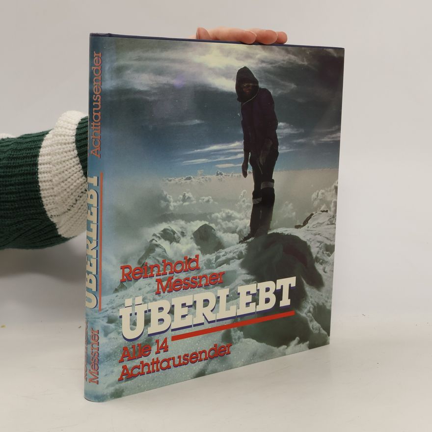 Reinhold Messner Überlebt. Alle 14 Achttausender