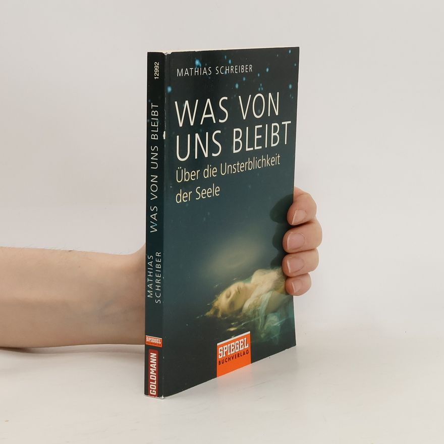 Mathias Schreiber Was von uns bleibt