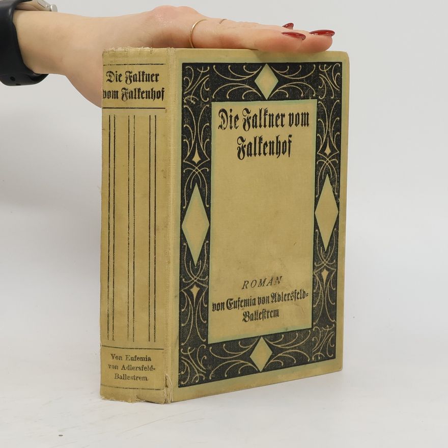 Eufemia von Adlersfeld-Ballestrem Die Falkner vom Falkenhof