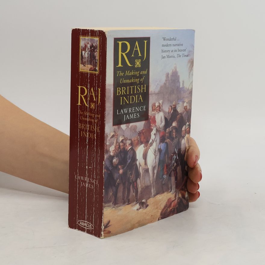 Lawrence James Raj. The making of British India