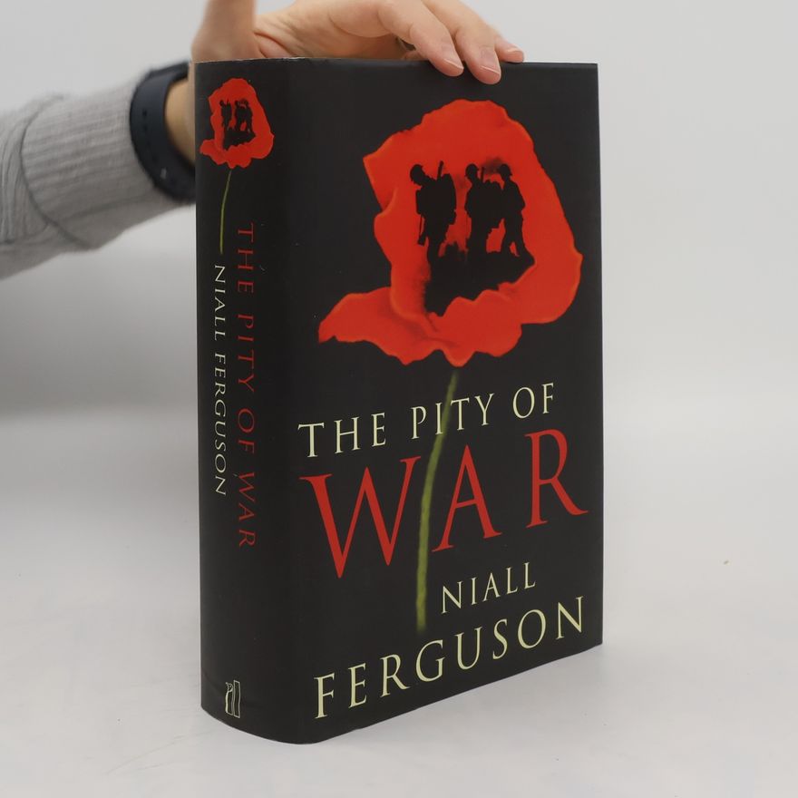 Niall Ferguson The Pity of War (Allen Lane History)