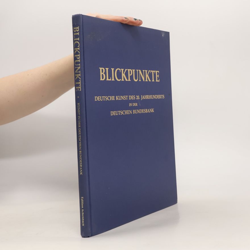 Autorenkollektiv Blickpunkte. Deutsche kunst des 20. Jahrhunderts in der deutschen Bundesbank