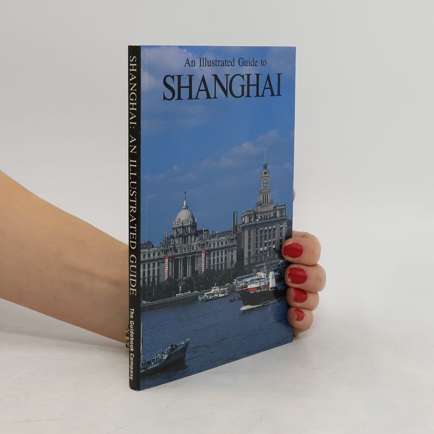 Various authors An Illustrated Guide to Shanghai