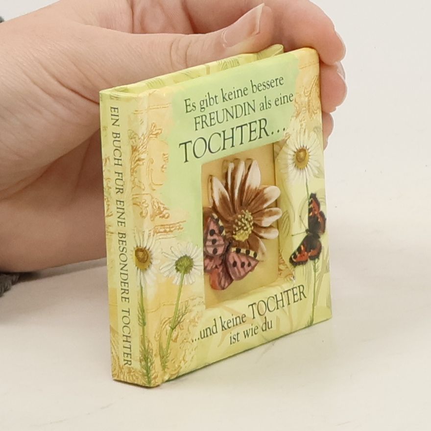 Various authors Es gibt keine bessere Freundin als eine Tochter... Und keine Tochter ist wie du