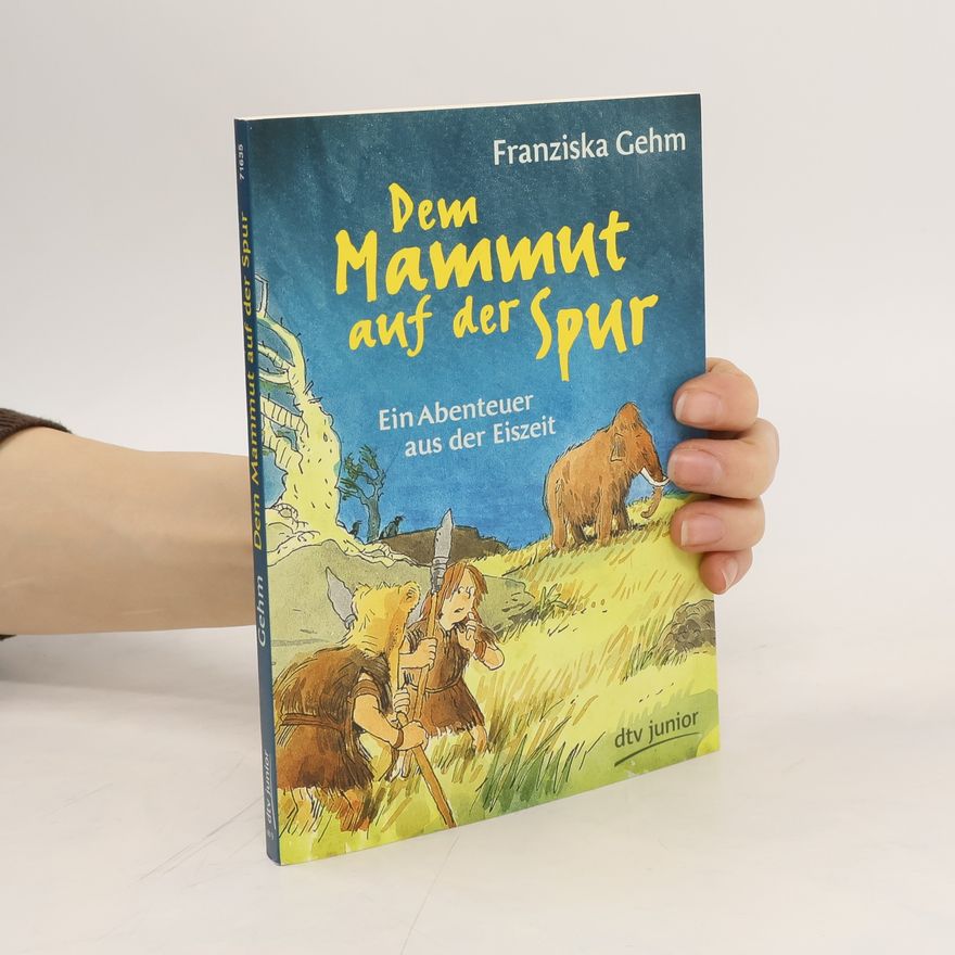 Franziska Gehm Dem Mammut auf der Spur